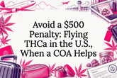 Avoid a $500 Penalty: Flying THCa in the U.S., When a COA Helps