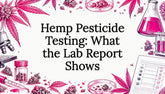 Hemp Pesticide Testing: What the Lab Report Shows