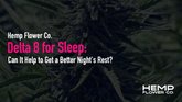 Delta 8 for Sleep: Can It Help to Get a Better Night's Rest?