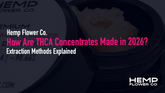 How Are THCA Concentrates Made in 2026? Extraction Methods Explained