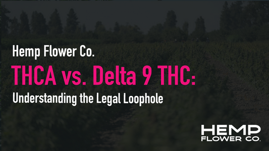 THCA vs. Delta 9 THC: Understanding the Legal Loophole