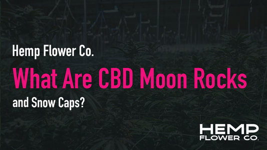 What Are CBD Moon Rocks and Snow Caps?
