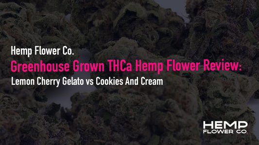 Greenhouse Grown THCa Hemp Flower Review