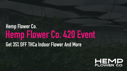 Hemp Flower Co. 420 Event: Get 35% OFF THCa Indoor Flower And More