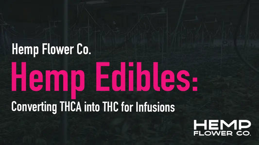 Hemp Edibles: Converting THCA into THC for Infusions