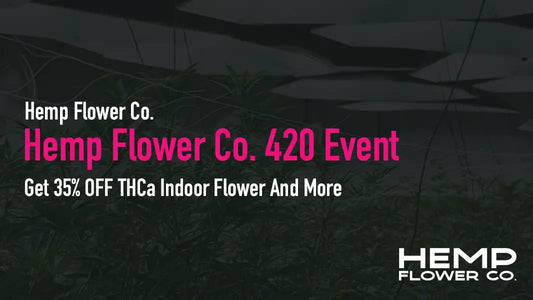 Hemp Flower Co. 420 Event: Get 35% OFF THCa Indoor Flower
