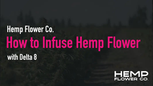 How to Infuse Hemp Flower with Delta 8