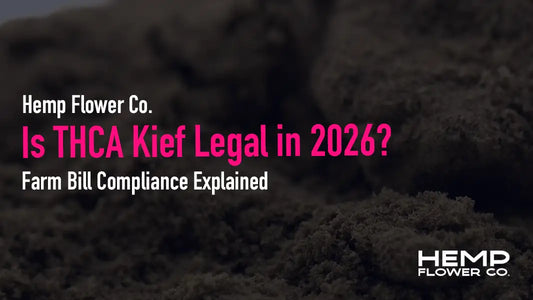 Is THCA kief legal in 2026? Learn how the 2018 Farm Bill defines hemp, why THCA kief is federally compliant, how state laws vary, and how to verify a COA before you buy.