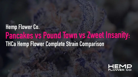 Pancakes vs Pound Town vs Zweet Insanity: THCa Hemp Flower