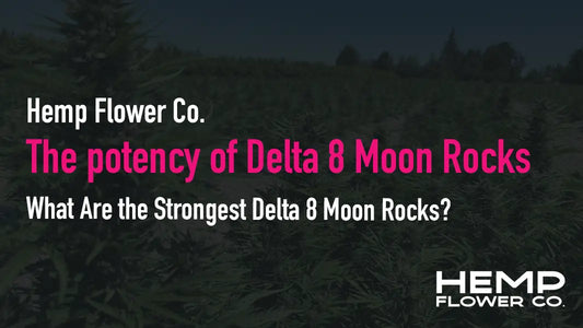 What Are the Strongest Delta 8 Moon Rocks?