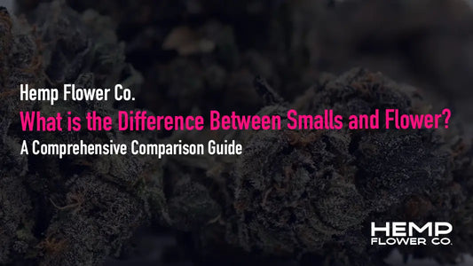 What is the Difference Between Smalls and Flower?