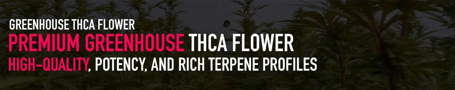 Greenhouse THCA Flower