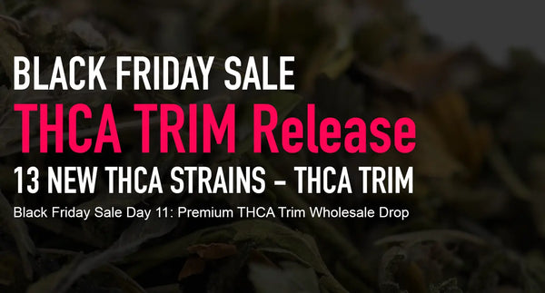 Black Friday Sale Day 11: Premium THCA Trim Wholesale Drop
